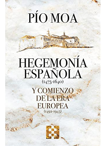 Hegemonia Española -1475-1640- Y Comienzo De La Era Europea: