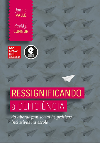 Ressignificando a Deficiência: Da Abordagem Social às Práticas Inclusivas na Escola, de Valle, Jan. Editora AMGH EDITORA LTDA.,McGraw-Hill Companies, Inc., capa mole em português, 2014