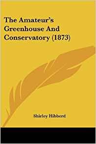 The Amateurs Greenhouse And Conservatory (1873)