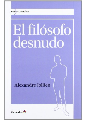 El Filósofo Desnudo, Alexandre Jollien, Octaedro