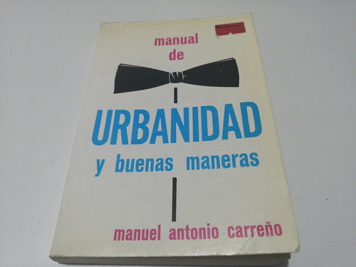 Manual De Urbanidad Y Buenas Maneras Manuel Antonio Carreño 