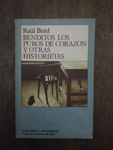 Benditos Los Puros De Corazon Y Otras Historietas: Raul Burd