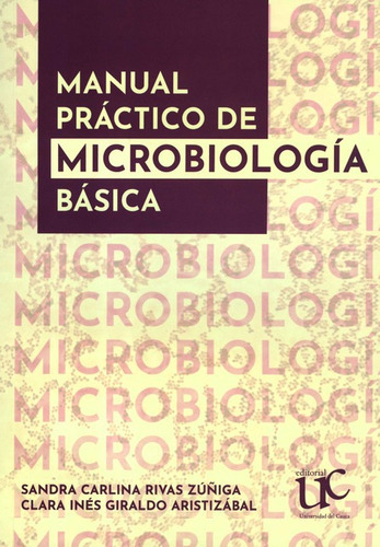 Manual Practico De Microbiologia Basica, De Rivas Zúñiga, Sandra Carlina. Editorial Universidad Del Cauca, Tapa Blanda, Edición 1 En Español, 2021