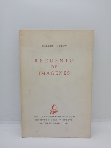 Recuento De Imágenes - Carlos Dupuy - Literatura Colombiana