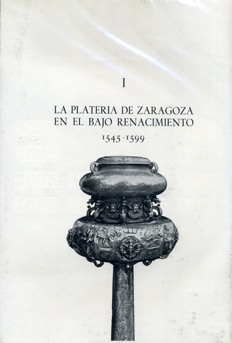 Libro Platerâ¡a De Zaragoza En El Bajo Renacimiento, La. ...