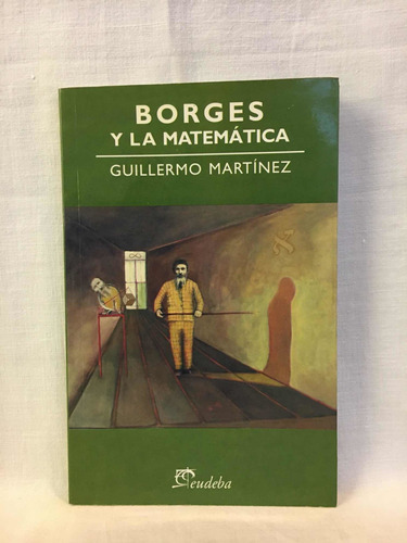 Borges Y La Matemática Guillermo Martínez Eudeba 