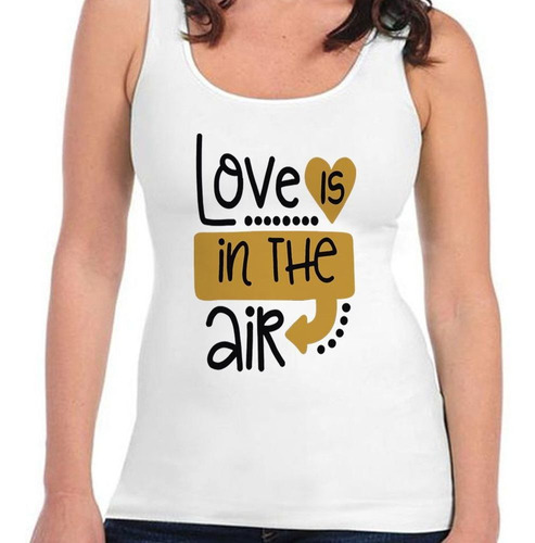 Musculosa Frase Love Is In The Air El Amor Esta