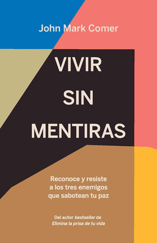 Libro: Vivir Sin Mentiras:reconoce Y Resiste A Los Tres Que