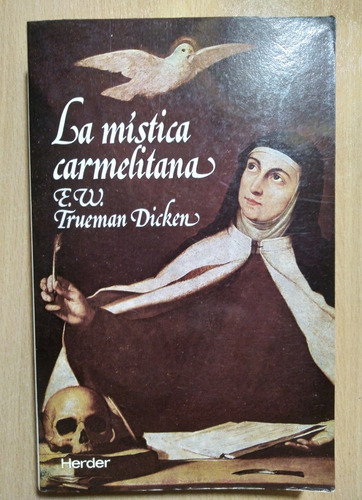 La Mística Carmelitana E W Trueman Dicken Doctrina 1982 608p