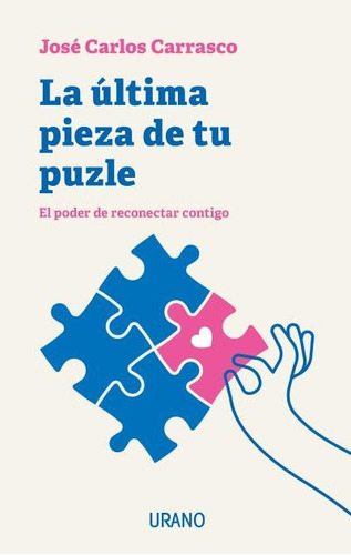 La Ultima Pieza De Tu Puzle, De Carrasco, Jose Carlos. Editorial Urano, Tapa Blanda En Español