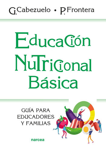 Educación Nutricional Básica, De Pedro Frontera Y Gloria Cabezuelo. Editorial Narcea, Tapa Blanda, Edición 1 En Español, 2021