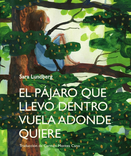 Pájaro Que Llevo Dentro Vuela Adonde Quiere, El - Sara Lundb