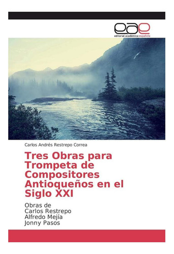 Libro: Tres Obras Para Trompeta De Compositores Antioqueños