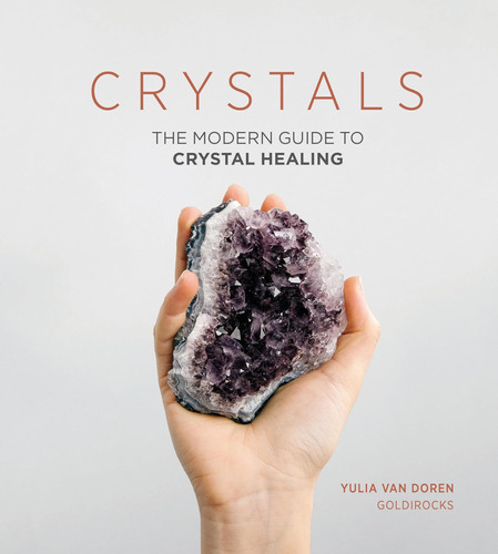 Libro Crystals: La Guía Moderna Para La Curación Con Cristal