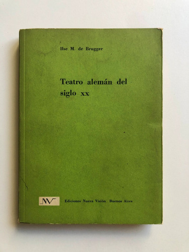 Teatro Alemán Del Siglo Xx - Ilse M. De Brugger