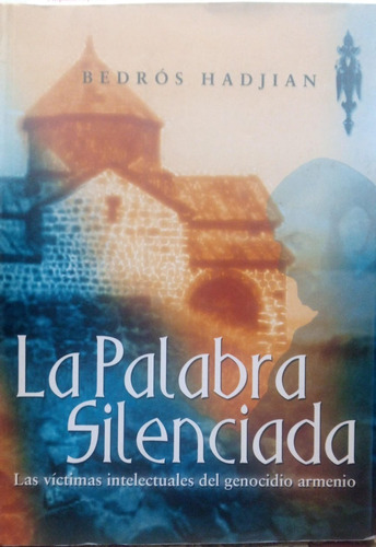 Bedrós Hadjian La Palabra Silenciada Genocidio Armenio