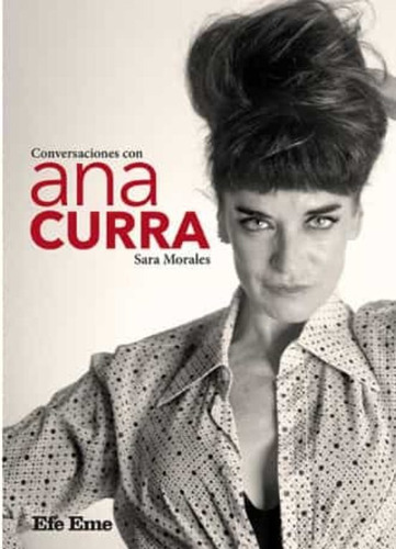 Conversaciones Con Ana Curra - Morales Fuentes, Sara - * 