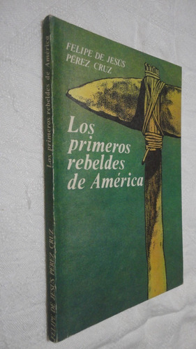 Los Primeros Rebeldes De América - De Jesús / Pérez Cruz