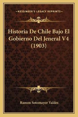 Libro Historia De Chile Bajo El Gobierno Del Jeneral V4 (...