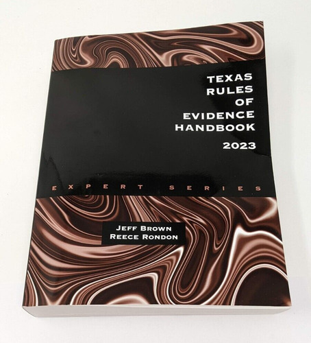 Texas Rules Of Evidence Handbook 2023- Jeff Brown & Reec Ccq