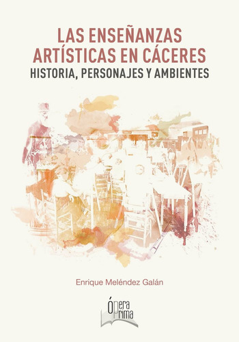 Enseñanza Artistica En Caceres Historia Personajes Y A - Aa