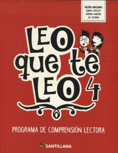 Leo Que Te Leo 4 - Programa De Comprension Lectora, de Abusamra, Valeria. Editorial SANTILLANA, tapa blanda en español, 2018