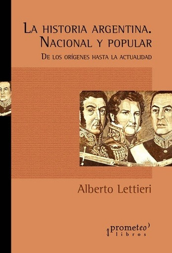 La Historia Argentina - Nacional Y Popular - Lettieri