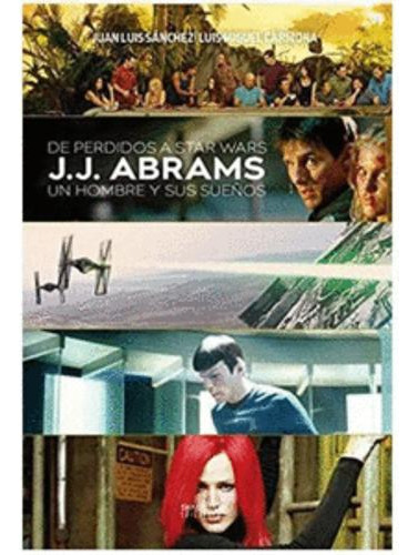 Libro De Perdidos A Star Wars J J Abrams Un Hombre Y Sus Su