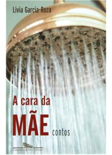 A cara da mãe, de Garcia-Roza, Livia. Editora Schwarcz SA, capa mole em português, 2007