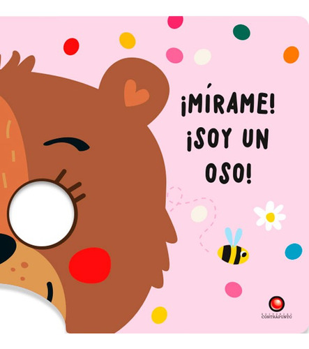 Libro Mirame! ¡soy Un Oso!, De Tanja Louwers. Editorial Contrapunto, Tapa Dura, Edición 1 En Español, 2023