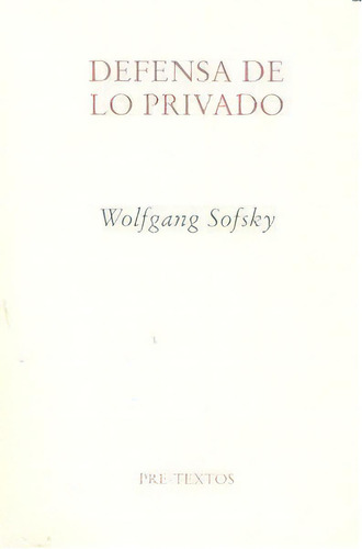 Defensa De Lo Privado, De Sofsky, Wolfgang. Editorial Pre-textos En Español