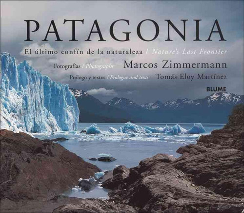 Patagonia: Reportaje Fotográfico De La Naturaleza -ilustrado