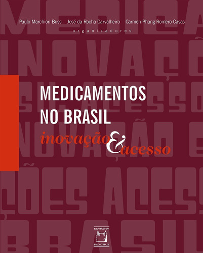 Medicamentos no Brasil: Inovação e acesso, de  Buss, Paulo Marchiori/  Carvalheiro, José da Rocha/  Casas, Carmen Phang Romero. Editora Fundação Oswaldo Cruz, capa mole em português, 2008