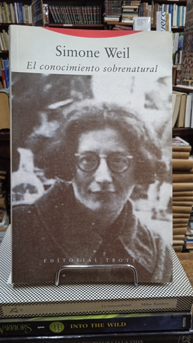 El Conocimiento Sobrenatural - Simone Weil