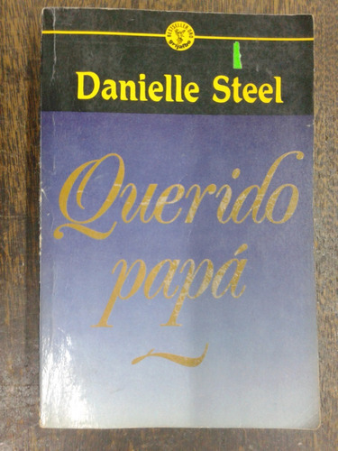 Querido Papa * Danielle Steel * Grijalbo *