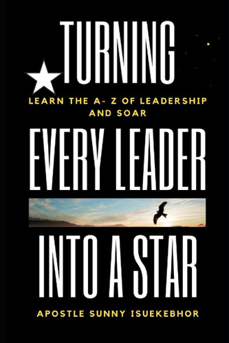 Libro: Turning Every Leader Into A Star: Learn The A Z Of