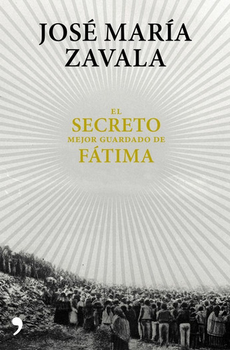 El Secreto Mejor Guardado De Fãâ¡tima, De Zavala, José María. Editorial Ediciones Martínez Roca, Tapa Blanda En Español