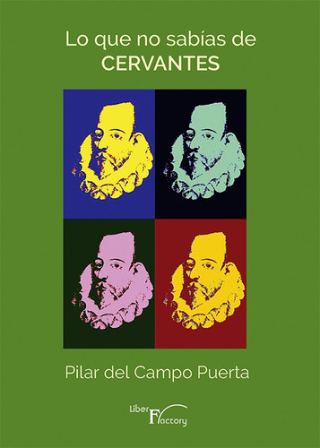 Lo Que No Sabías De Cervantes, De Pilar Del Campo Puerta