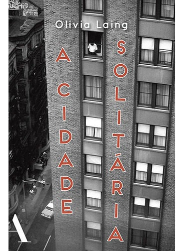 A cidade solitária: Aventuras na arte de estar sozinho, de Laing, Olivia. Editora Rocco Ltda, capa mole em português, 2017