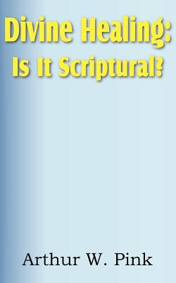 Libro Divine Healing: Is It Scriptural? - Pink, Arthur W.