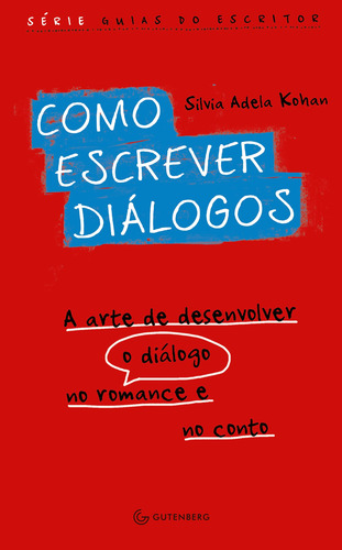 Como escrever diálogos: A arte de desenvolver o diálogo no romance e no conto, de Kohan, Silvia Adela. Editorial Autêntica Editora Ltda., capa mole em português, 2011