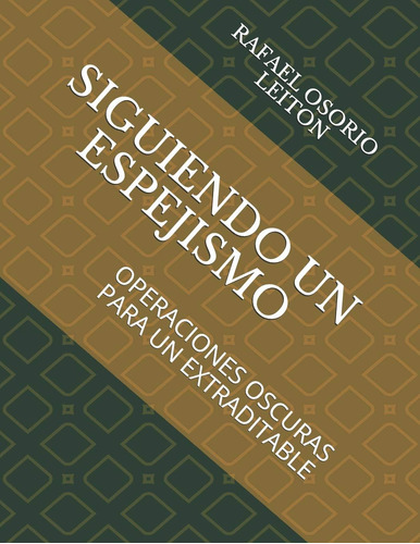 Libro: Un Espejismo: Operaciones Oscuras Para Un Extraditabl