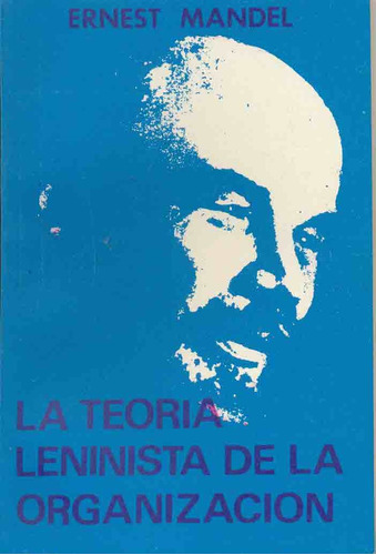 La Teoria Leninista De La Organizacion - Mandel, Ernest