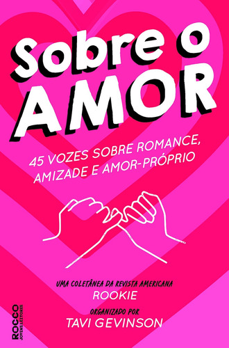 Sobre o amor: 45 vozes sobre romance, amizade e amor-próprio, de Gevinson, Tavi. Editora Rocco Ltda, capa mole em português, 2019