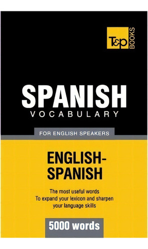 Spanish Vocabulary For English Speakers - 5000 Words, De Andrey Taranov. Editorial T P Books, Tapa Blanda En Inglés