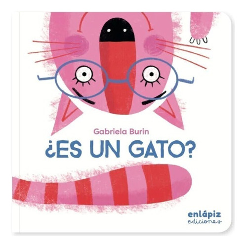 ¿es Un Gato? Gabriela Burín. Enlápiz Ed. *humor/cartoné*