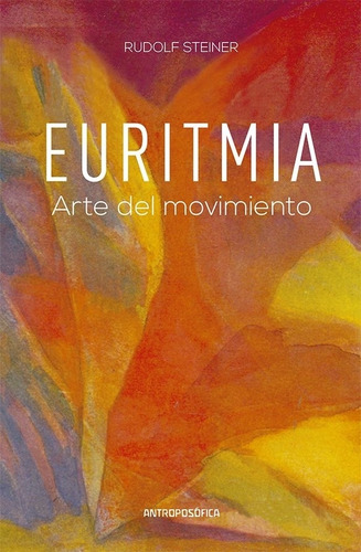 Euritmia - Arte Del Movimiento - Rudolf Steiner, De Steiner, Rudolf. Editorial Antroposofica, Tapa Blanda En Español