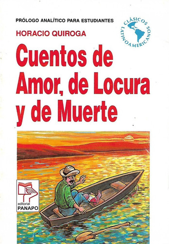 Cuentos De Amor De Locura Y De Muerte Horacio Quiroga    C7