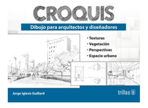 Croquis Dibujo Para Arquitectos Y Diseñadores Trillas Libro