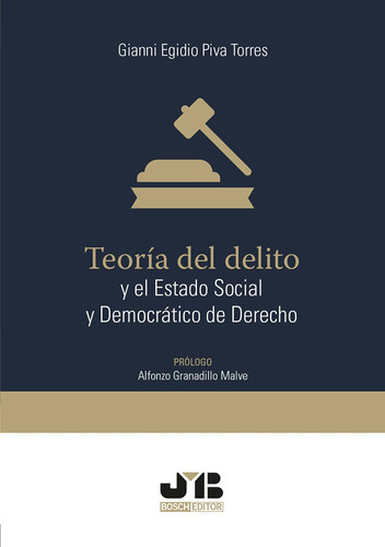 Teoría Del Delito Y El Estado Social Y Democrático De Derecho., De Gianni Egidio Piva Torres. Editorial J.m. Bosch Editor, Tapa Blanda, Edición 1 En Español, 2019